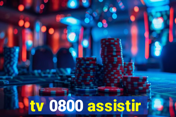 tv 0800 assistir